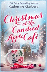 Christmas at the Candied Apple Café - Katherine Garbera - 9780008142537