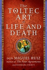 The Toltec Art of Life and Death - Don Miguel Ruiz ; Barbara Emrys - 9780008147976
