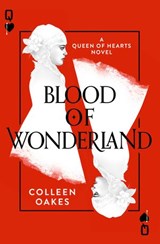 Blood of Wonderland - Colleen Oakes - 9780008175436
