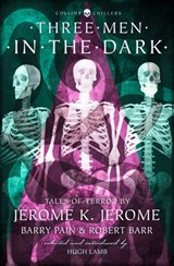 Three Men in the Dark - Jerome K. Jerome ; Barry Pain ; Robert Barr ; E. F. Benson - 9780008249069