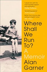 Where Shall We Run To? - Alan Garner - 9780008305994