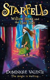 Starfell: Willow Moss and the Lost Day - Dominique Valente - 9780008308414