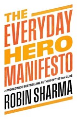 The Everyday Hero Manifesto - SHARMA,  Robin - 9780008312879