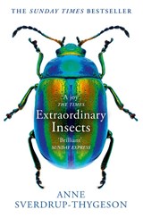 Extraordinary Insects - Anne Sverdrup-Thygeson - 9780008316372
