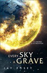 Every Sky A Grave - Jay Posey - 9780008327149