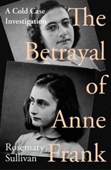 The Betrayal of Anne Frank - Rosemary Sullivan - 9780008353858