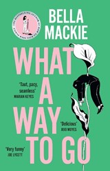 What A Way To Go - Bella Mackie - 9780008365950