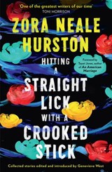 Hitting a Straight Lick with a Crooked Stick - Zora Neale Hurston - 9780008374723