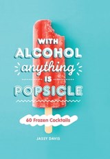 With Alcohol Anything is Popsicle - Jassy Davis - 9780008404413