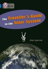 The Traveller’s Guide to the Solar System - Giles Sparrow ; Collins Big Cat - 9780008429010