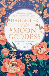 Daughter of the Moon Goddess - Sue Lynn Tan - 9780008479336
