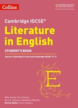 Cambridge IGCSE™ Literature in English Student’s Book (Collins Cambridge IGCSE™) - Anna Gregory ; Mike Gould ; Alexandra Melville ; Kurt A. Johnson ; Chris Green - 9780008481490
