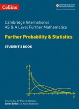 Collins Cambridge International AS & A Level – Cambridge International AS & A Level Further Mathematics Further Probability and Statistics Student’s Book - Yimeng Gu ; Dr Patrick Wallace ; Dr Adam Boddison - 9780008481667