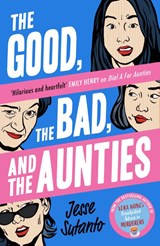 The Good, the Bad, and the Aunties - SUTANTO,  Jesse - 9780008558833