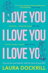 I Love You, I Love You, I Love You - Laura Dockrill - 9780008587024