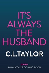 It’s Always the Husband - C.L. Taylor - 9780008601584