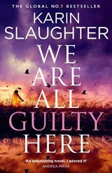 We Are All Guilty Here - Karin Slaughter - 9780008625917