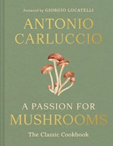 A Passion for Mushrooms - Antonio Carluccio - 9780008756598
