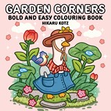 Garden Corners: Bold and Easy Colouring Book for All Ages - Hikaru Kotz - 9780008812393