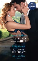 The Italian In Need Of An Heir / Vows To Save His Crown - Lynne Graham ; Kate Hewitt - 9780008900298