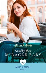 Saved By Their Miracle Baby (Mills & Boon Medical) (Medics, Sisters, Brides, Book 2) - Alison Roberts - 9780008902315