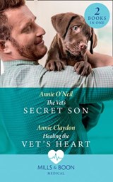The Vet's Secret Son / Healing The Vet's Heart - Annie O'Neil ; Annie Claydon - 9780008902810