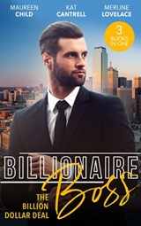 Billionaire Boss: The Billion Dollar Deal: An Outrageous Proposal / Matched to a Billionaire / A Business Engagement - Maureen Child ; Kat Cantrell ; Merline Lovelace - 9780008907914