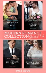 Modern Romance July 2020 Books 1-4: The Italian in Need of an Heir (Cinderella Brides for Billionaires) / Vows to Save His Crown / Claiming His Unknown Son / Her Wedding Night Negotiation - Lynne Graham ; Kate Hewitt ; Kim Lawrence ; Chantelle Shaw - 9780008908003