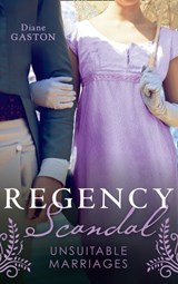 Regency Scandal: Unsuitable Marriages: Bound by a Scandalous Secret (The Scandalous Summerfields) / Born to Scandal - Diane Gaston - 9780008908157