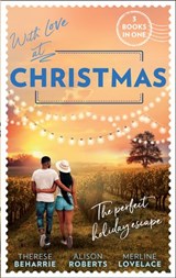 With Love At Christmas: Her Festive Flirtation / From Venice with Love / Callie's Christmas Wish - Therese Beharrie ; Alison Roberts ; Merline Lovelace - 9780008908645