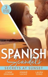 Spanish Scandals: Secrets At Sunset: The Spanish Billionaire's Pregnant Wife (Virgin Brides, Arrogant Husbands) / Carrying the Spaniard's Child / Her Little Spanish Secret - Lynne Graham ; Jennie Lucas ; Laura Iding - 9780008908706