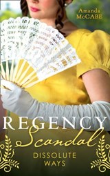 Regency Scandal: Dissolute Ways: The Runaway Countess (Bancrofts of Barton Park) / Running from Scandal - Amanda McCabe - 9780008908713