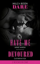 Have Me / Devoured: Have Me / Devoured (Mills & Boon Dare) - Anne Marsh ; Cathryn Fox - 9780008908935