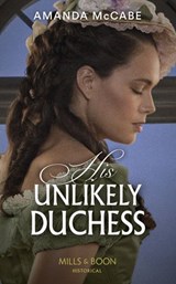 His Unlikely Duchess - Amanda McCabe - 9780008909642