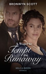 A Wager To Tempt The Runaway (The Rebellious Sisterhood, Book 3) (Mills & Boon Historical) - Bronwyn Scott - 9780008912772