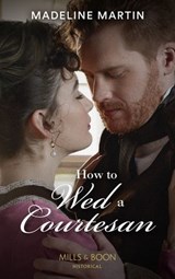 How To Wed A Courtesan - Madeline Martin - 9780008912826