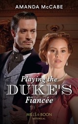 Playing The Duke's Fiancée - Amanda McCabe - 9780008912871