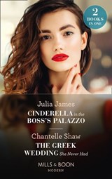 Cinderella In The Boss's Palazzo / The Greek Wedding She Never Had - Julia James ; Chantelle Shaw - 9780008913953