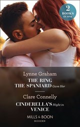 The Ring The Spaniard Gave Her / Cinderella's Night In Venice - Lynne Graham ; Clare Connelly - 9780008914066