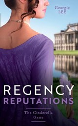 Regency Reputations: The Cinderella Game: Engagement of Convenience / The Cinderella Governess - Georgie Lee - 9780008918101