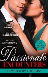 Passionate Encounters: Tempted By The Boss - Jules Bennett ; Sarah M. Anderson ; Lindsay Armstrong - 9780008925253