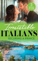 Irresistible Italians: Securing A Prince - Jennie Lucas ; Leah Ashton ; Rebecca Winters - 9780008931308