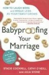 Babyproofing Your Marriage - Stacie Cockrell ; Cathy O'Neill ; Julia Stone ; Rosario Camacho-Koppel - 9780061738548