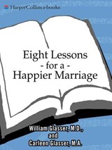 Eight Lessons for a Happier Marriage - Carleen Glasser ; William Glasser M.D. - 9780061741500
