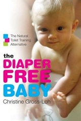 The Diaper-Free Baby - Christine Gross-Loh - 9780061743269