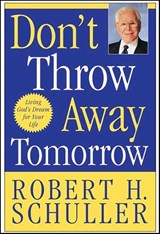 Don't Throw Away Tomorrow - Robert H. Schuller - 9780061743450