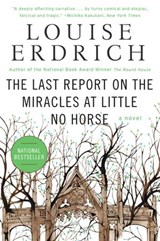 The Last Report on the Miracles at Little No Horse - Louise Erdrich - 9780061748172