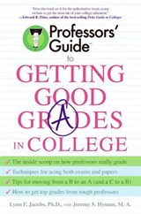 Professors' Guide(TM) to Getting Good Grades in College - Dr. Lynn F. Jacobs ; Jeremy S. Hyman - 9780061750489