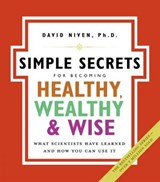 The Simple Secrets for Becoming Healthy, Wealthy, and Wise - David Niven PhD - 9780061752049