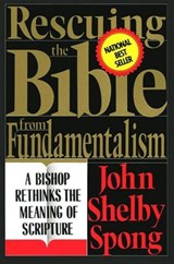 Rescuing the Bible from Fundamentalism - John Shelby Spong - 9780061753190